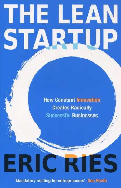 Книга «The Lean Startup: How Today's Entrepreneurs Use Continuous Innovation to Create Radically Successful Businesses», автор Ерік Райз