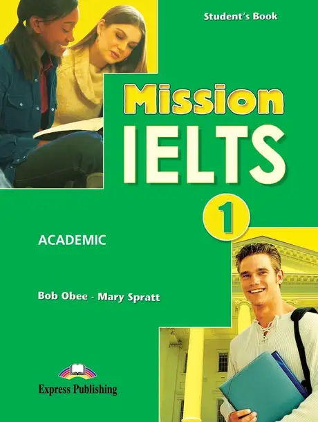 Книга «Mission IELTS 1. Academic. Student's Book», авторів Боб Обі, Мері Спратт